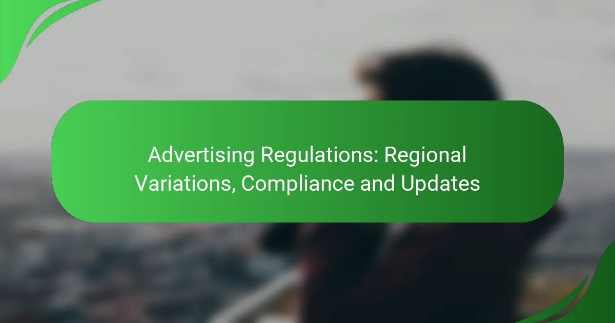 Advertising Regulations: Regional Variations, Compliance and Updates