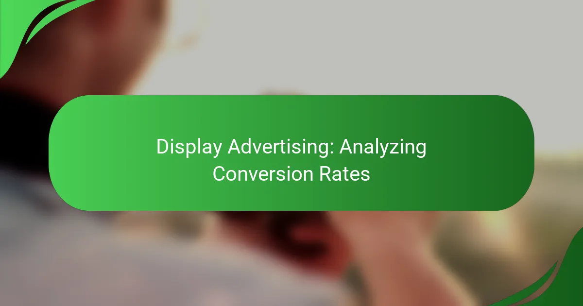 Display Advertising: Analyzing Conversion Rates