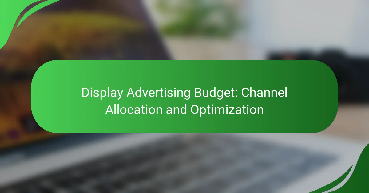 Display Advertising Budget: Channel Allocation and Optimization