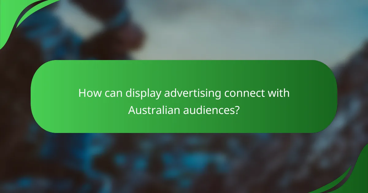 How can display advertising connect with Australian audiences?