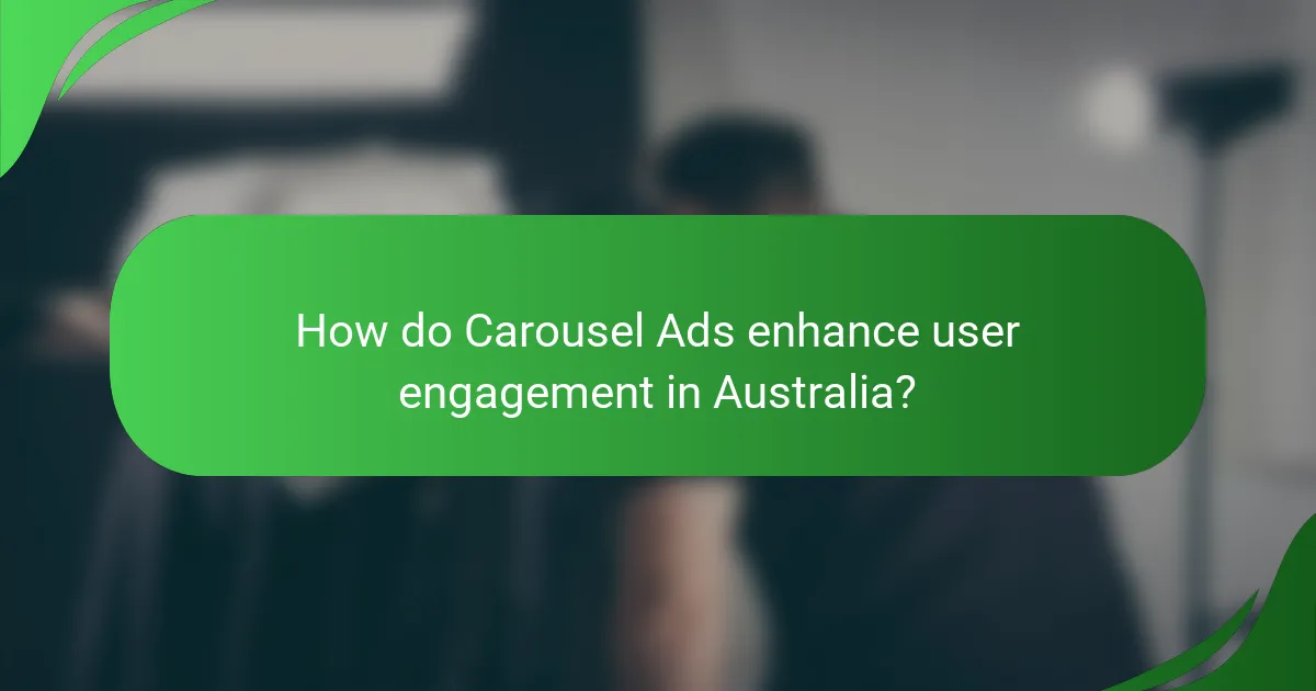 How do Carousel Ads enhance user engagement in Australia?