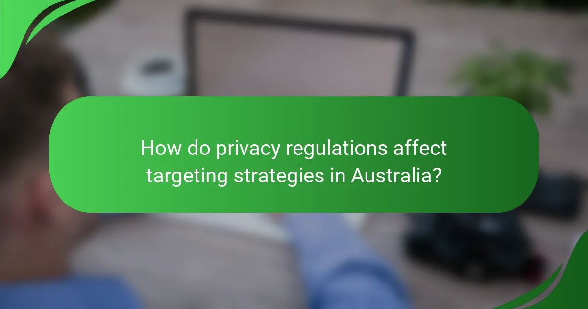 How do privacy regulations affect targeting strategies in Australia?