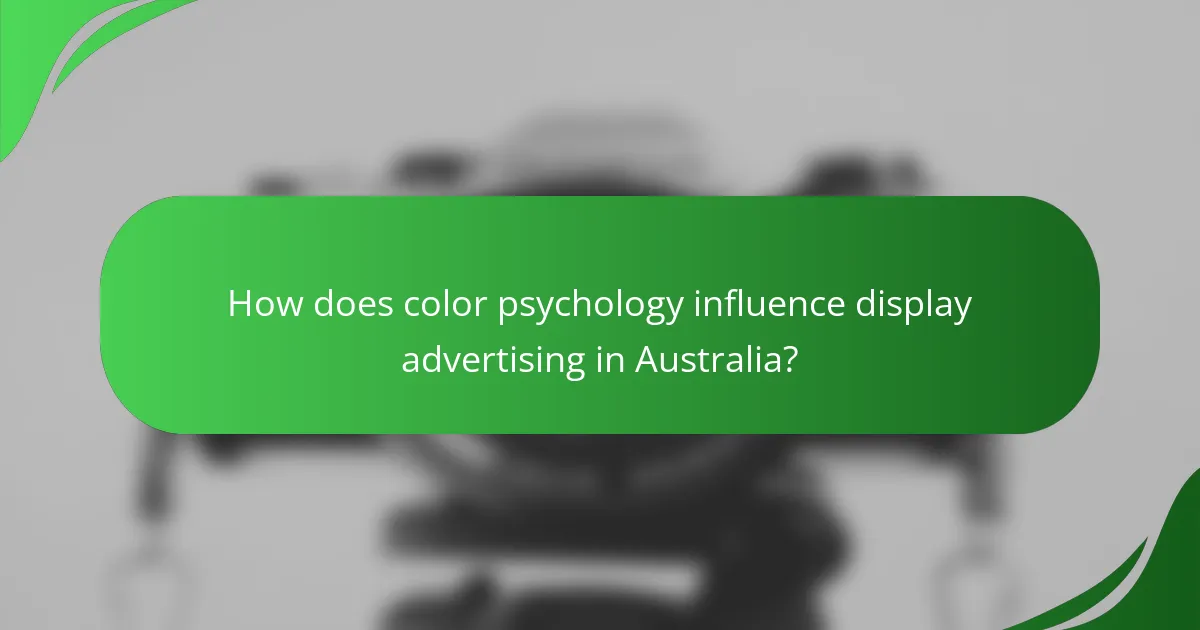 How does color psychology influence display advertising in Australia?