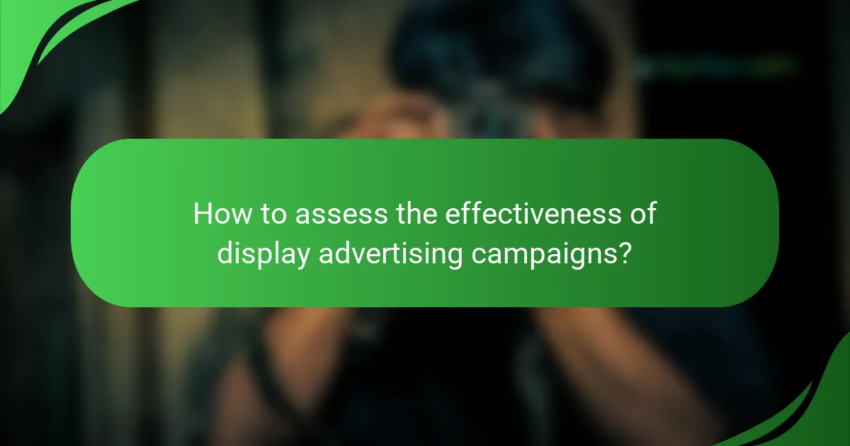 How to assess the effectiveness of display advertising campaigns?