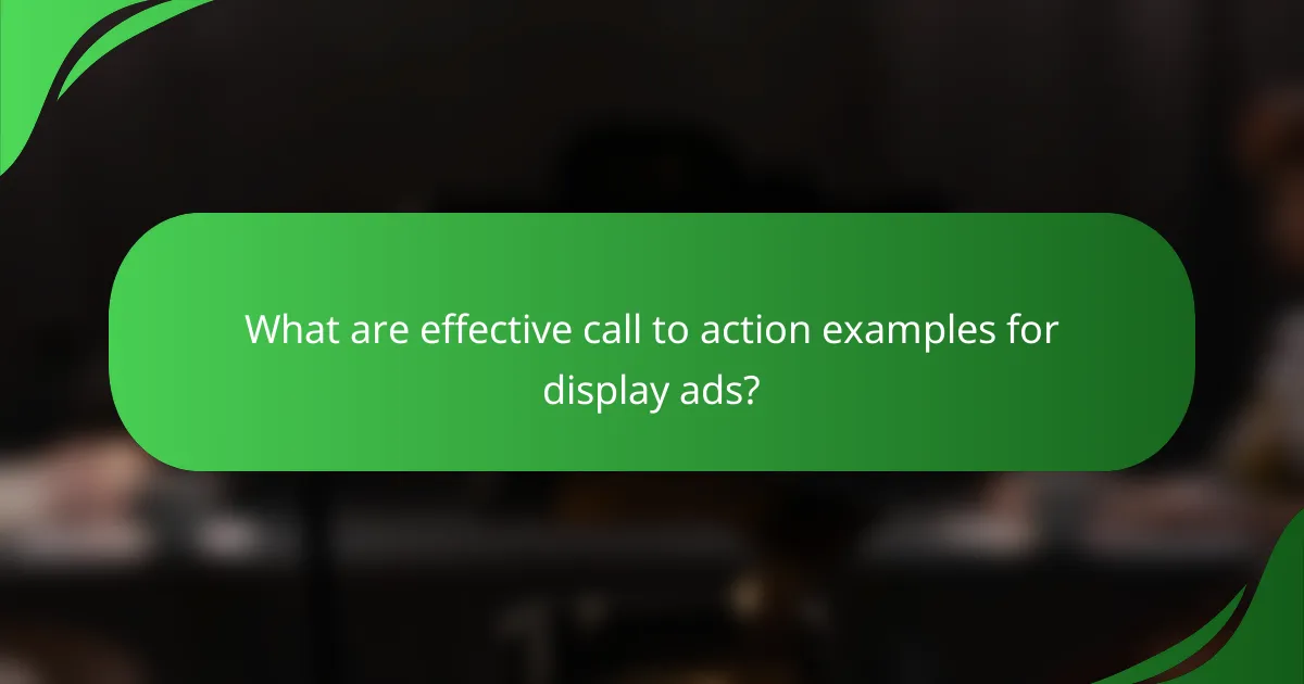 What are effective call to action examples for display ads?