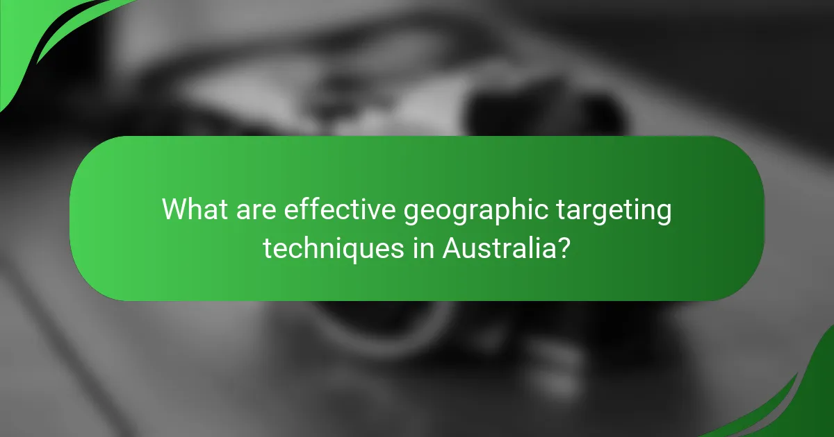 What are effective geographic targeting techniques in Australia?
