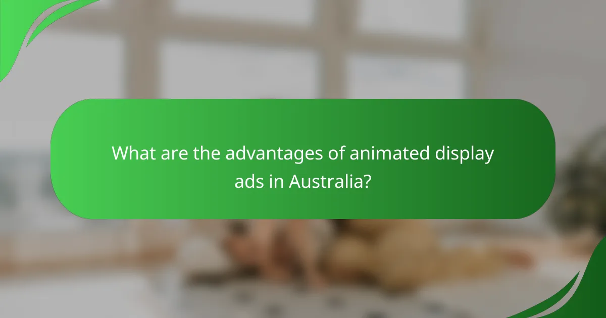 What are the advantages of animated display ads in Australia?