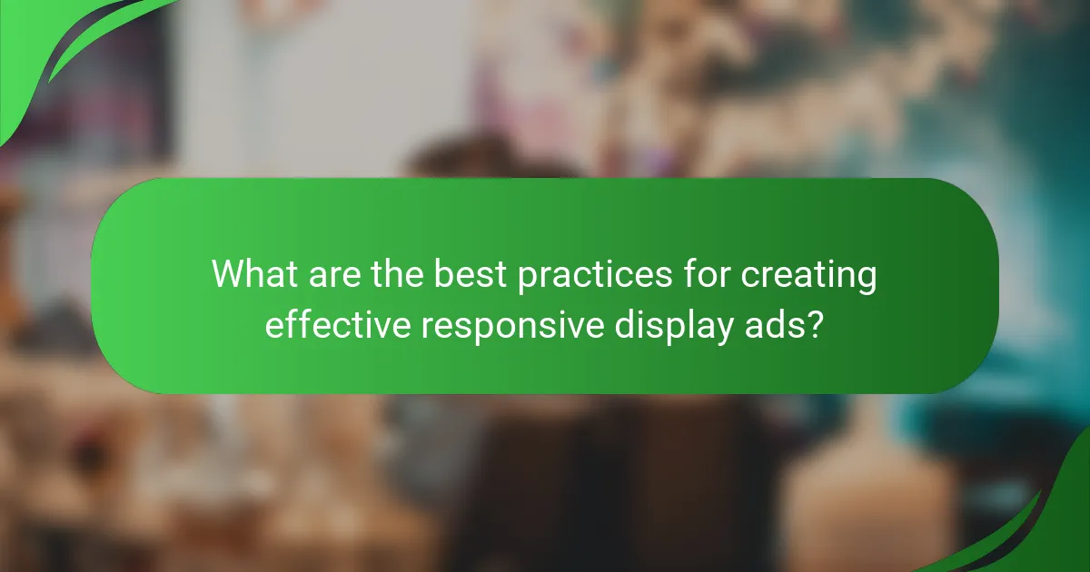What are the best practices for creating effective responsive display ads?
