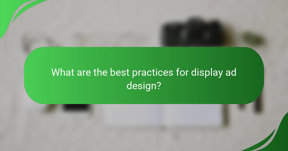 What are the best practices for display ad design?