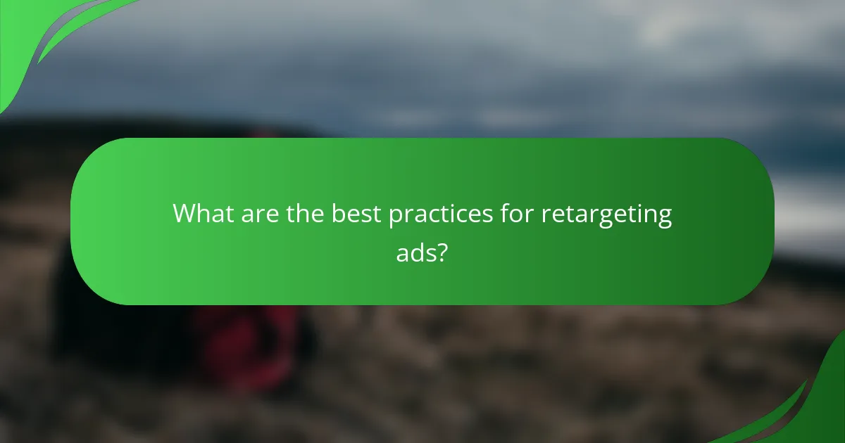 What are the best practices for retargeting ads?