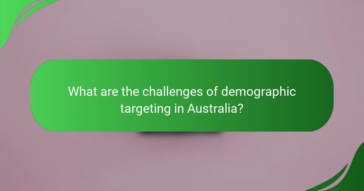 What are the challenges of demographic targeting in Australia?