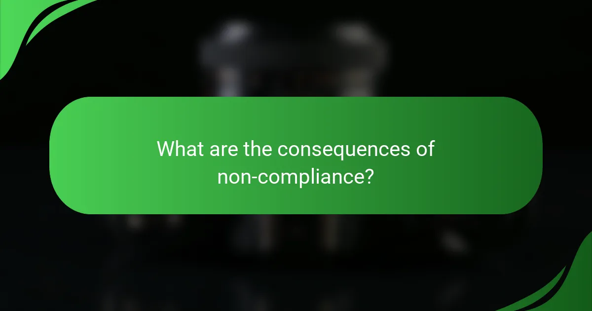 What are the consequences of non-compliance?