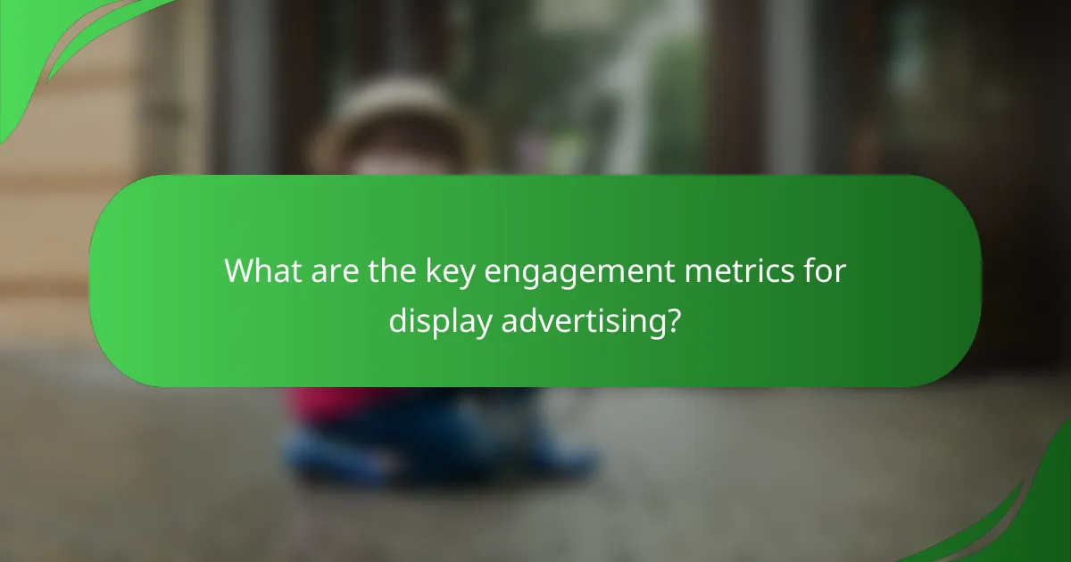What are the key engagement metrics for display advertising?