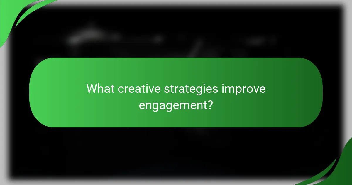 What creative strategies improve engagement?