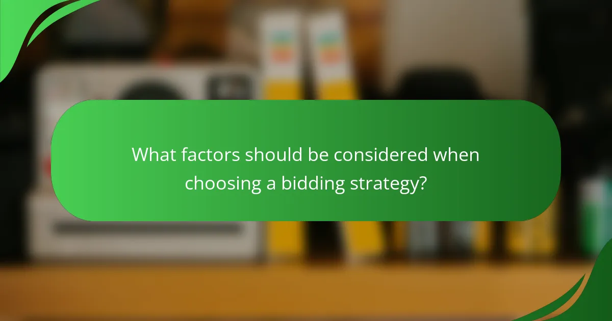 What factors should be considered when choosing a bidding strategy?