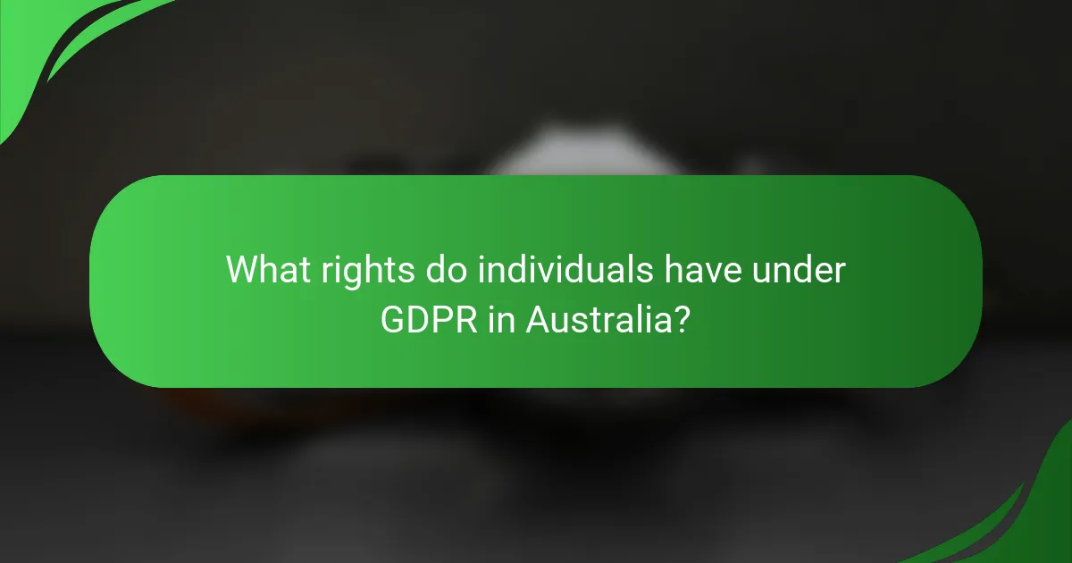What rights do individuals have under GDPR in Australia?