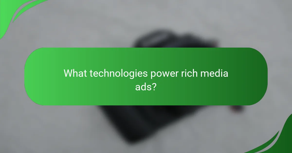 What technologies power rich media ads?