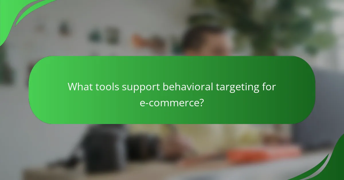 What tools support behavioral targeting for e-commerce?